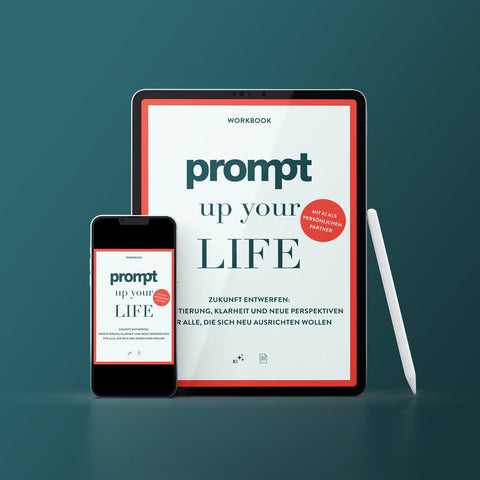Workbook Prompt up your Life digital auf Tablet und Smartphone – Zukunft entwerfen, Klarheit gewinnen und neue Perspektiven entwickeln mit KI-Unterstützung.